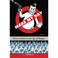 Make My Day: Movie Culture in the Age of Reagan