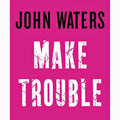 Make Trouble