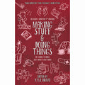Making Stuff and Doing Things: DIY Guides to Just About Everything