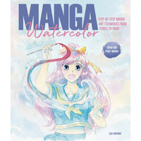 Manga Watercolor: Step-by-Step Manga Art Techniques From Pencil To Paint