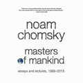 Masters of Mankind: Essays and Lectures, 1969-2013