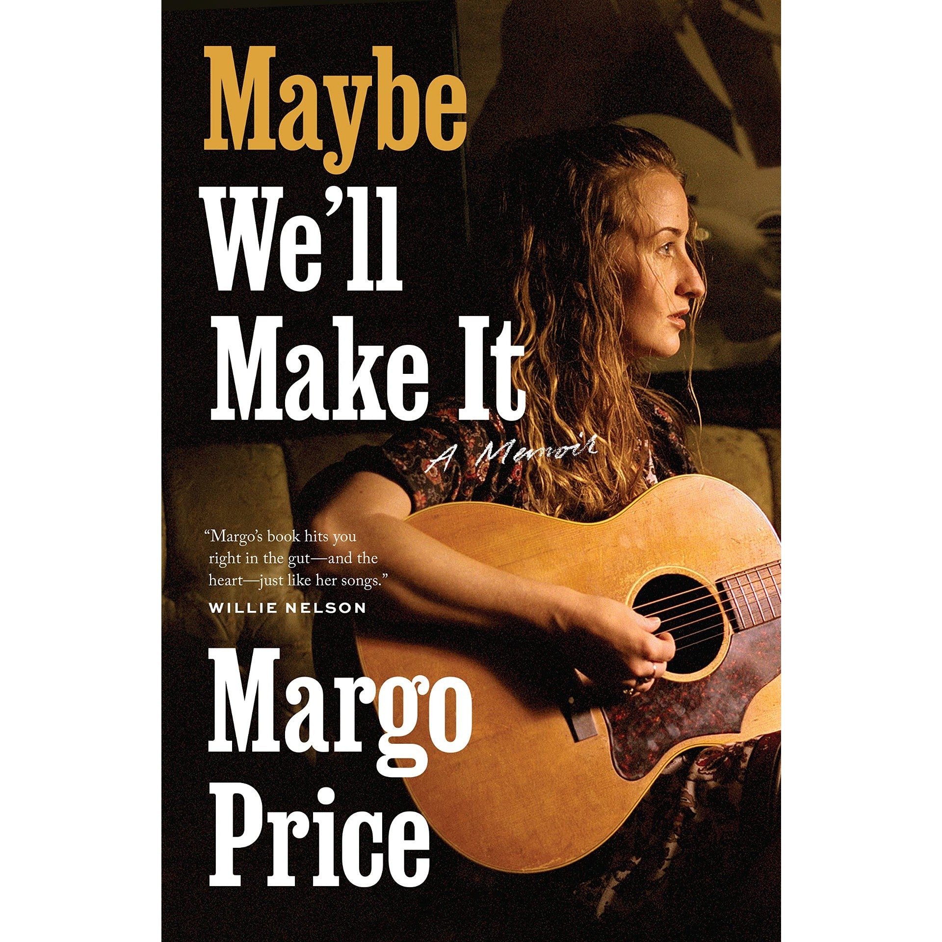 Maybe We'll Make It: A Memoir