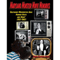 Maryland Monster Movie Memories: Baltimore-Washington Area Horror Hosts and More! (1957-198