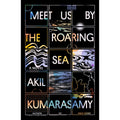 Meet Us by the Roaring Sea: A Novel