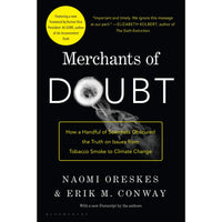 Merchants of Doubt: How a Handful of Scientists Obscured the Truth on Issues from Tobacco Smoke to Climate Change