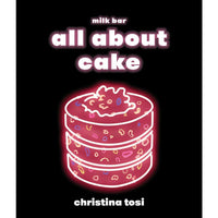 Milk Bar: All About Cake