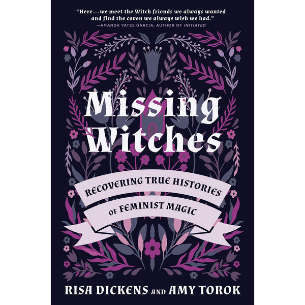 Missing Witches: Recovering True Histories of Feminist Magic 
