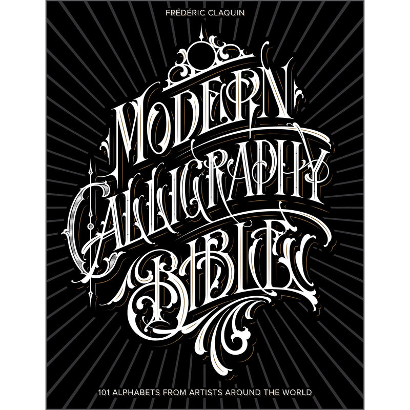 Modern Calligraphy Bible: 101 Alphabets From Artists Around The World 