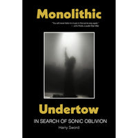 Monolithic Undertow: In Search of Sonic Oblivion