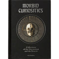 Morbid Curiosities: Collections of the Uncommon and the Bizarre
