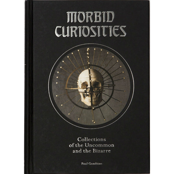 Morbid Curiosities: Collections of the Uncommon and the Bizarre