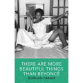There Are More Beautiful Things Than Beyonce