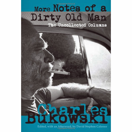 More Notes of a Dirty Old Man: The Uncollected Columns