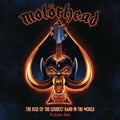 Motorhead: The Rise Of The Loudest Band In The World