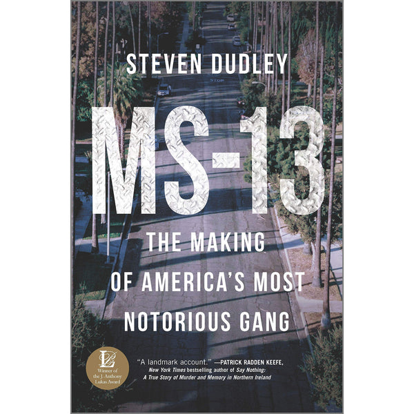 MS-13: The Making of America's Most Notorious Gang