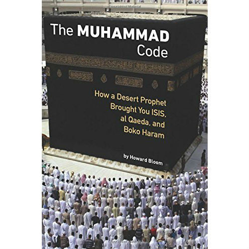 Muhammad Code: How a Desert Prophet Brought You ISIS, al Qaeda, and Boko Haram