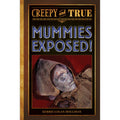 Mummies Exposed!: Creepy and True
