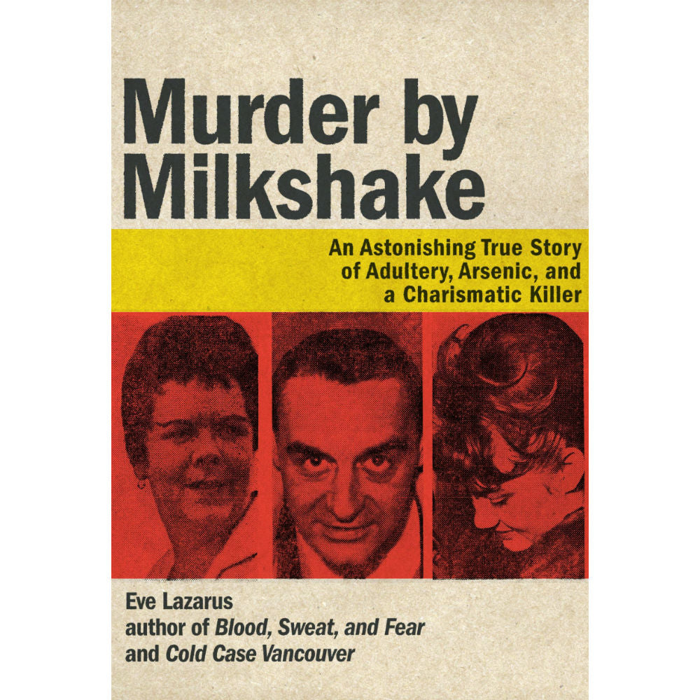 Murder by Milkshake: An Astonishing True Story of Adultery, Arsenic, and a Charismatic Killer