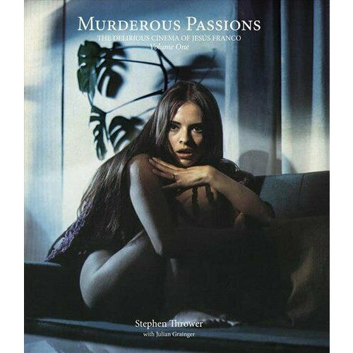 Murderous Passions: The Delirious Cinema of Jesús Franco