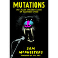 Mutations: The Many Strange Faces of Hardcore Punk