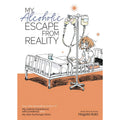 My Alcoholic Escape From Reality