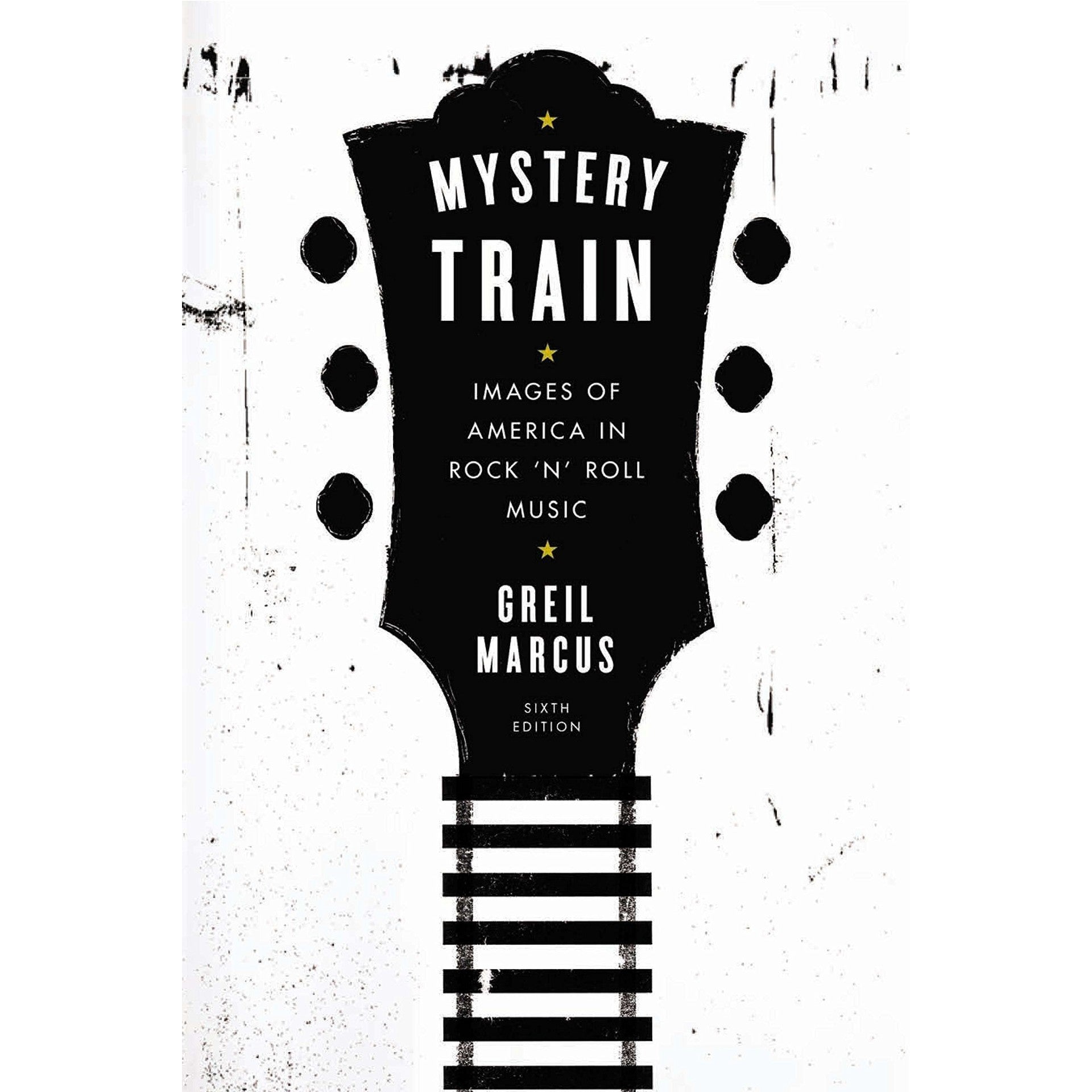 Mystery Train: Images of America in Rock 'n' Roll Music