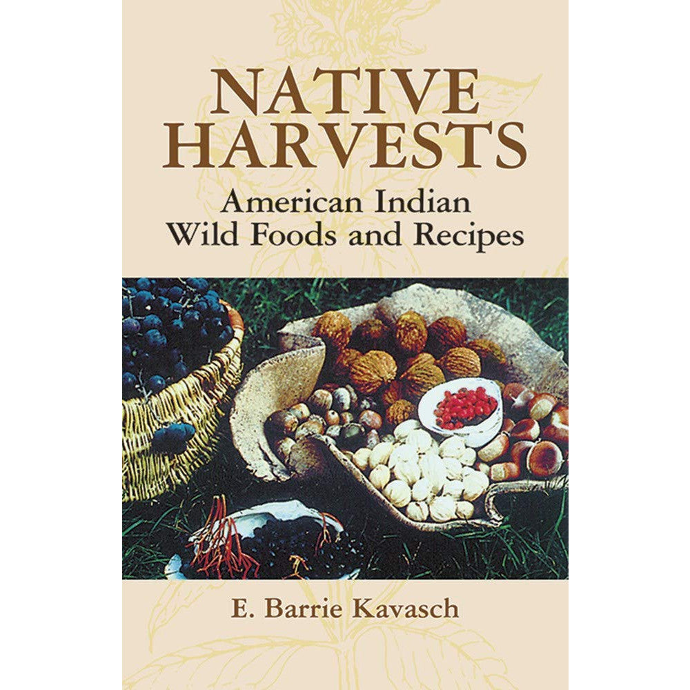 Native Harvests: American Indian Wild Foods and Recipes