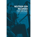 Neutron Gun Reloaded: A Gerry Reith Reader