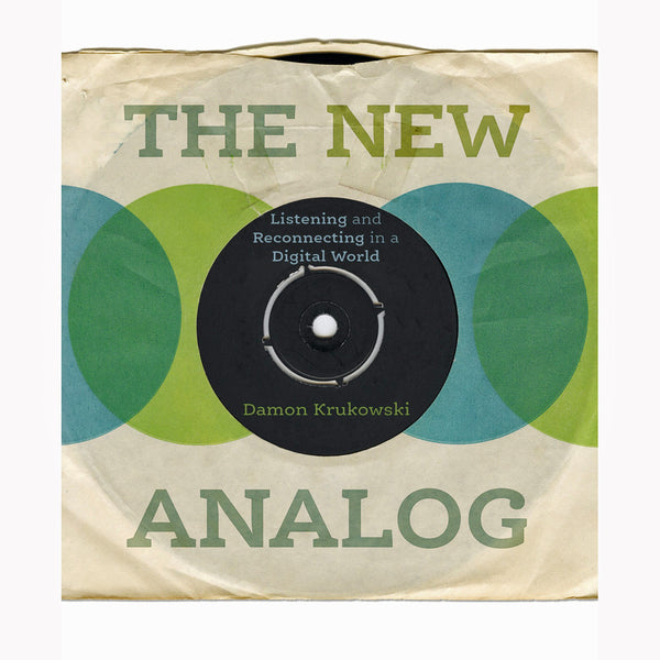 New Analog: Listening and Reconnecting in a Digital World