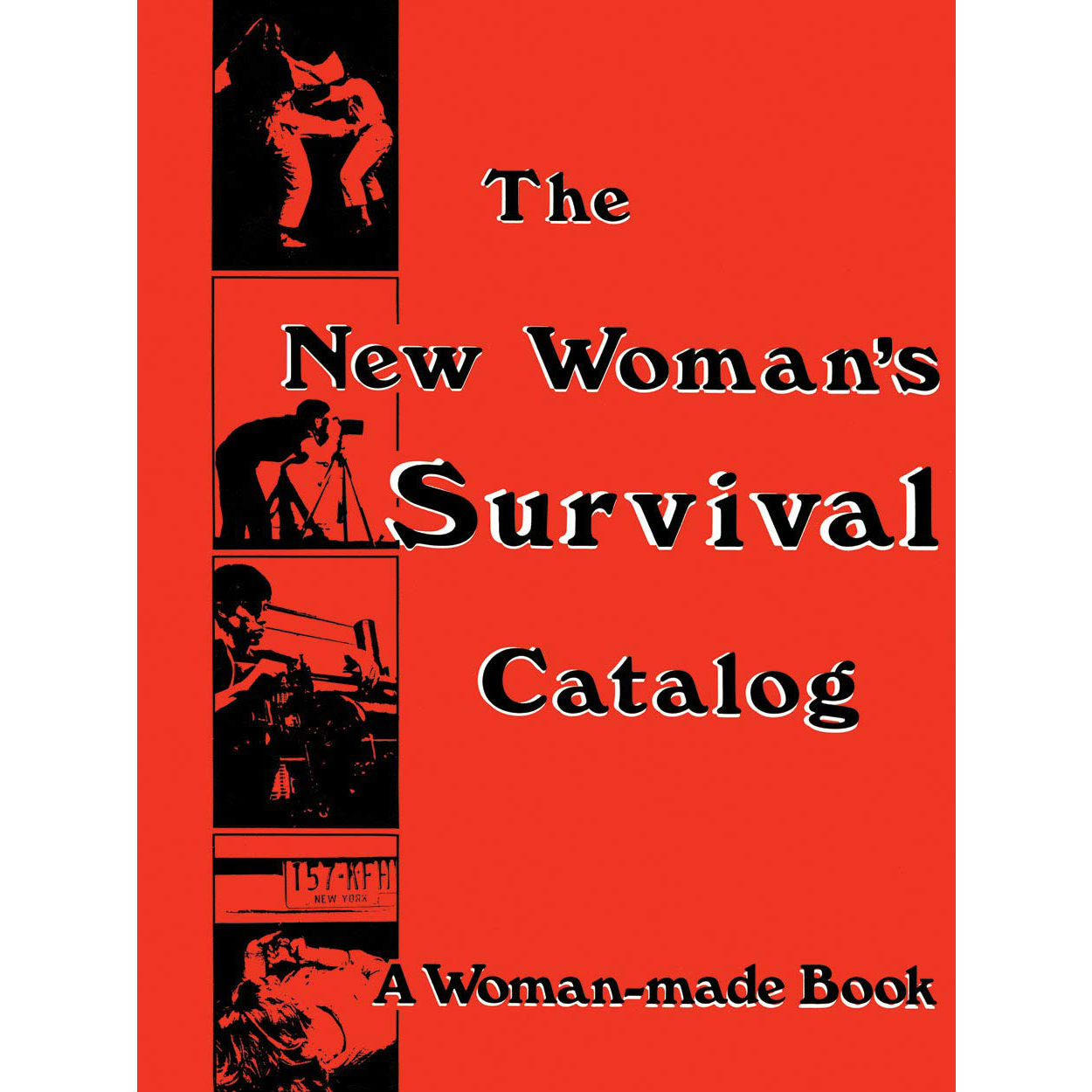 The New Woman's Survival Catalog: A Woman-made Book