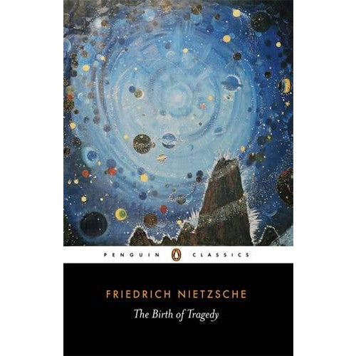 The Birth of Tragedy: Out of the Spirit of Music 