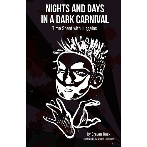 Nights and Days in a Dark Carnival: Time Spent with Juggalos