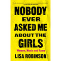 Nobody Ever Asked Me about the Girls 