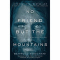 No Friend But the Mountains: Writing from Manus Prison