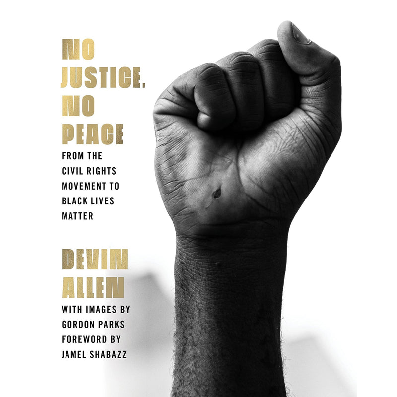 No Justice, No Peace: From the Civil Rights Movement to Black Lives Matter 
