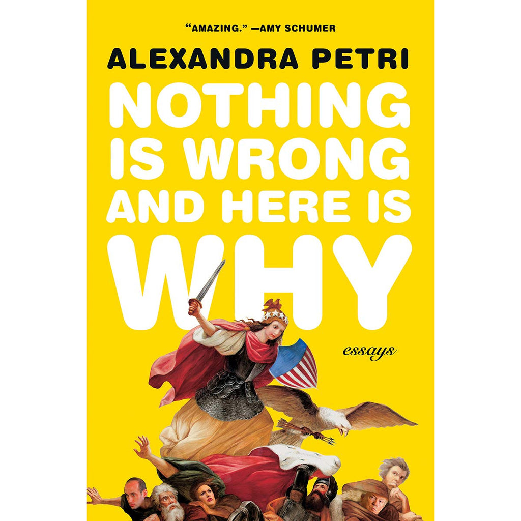 Nothing Is Wrong and Here Is Why: Essays (paperback)