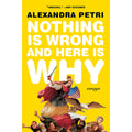 Nothing Is Wrong and Here Is Why: Essays (paperback)