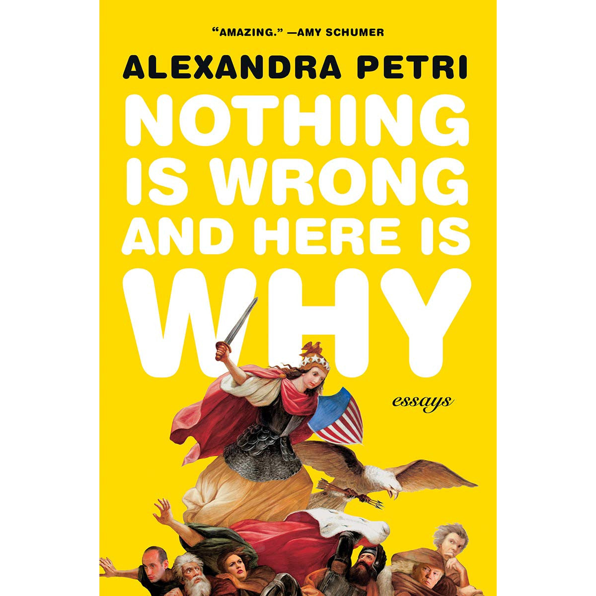 Nothing Is Wrong and Here Is Why: Essays (paperback)