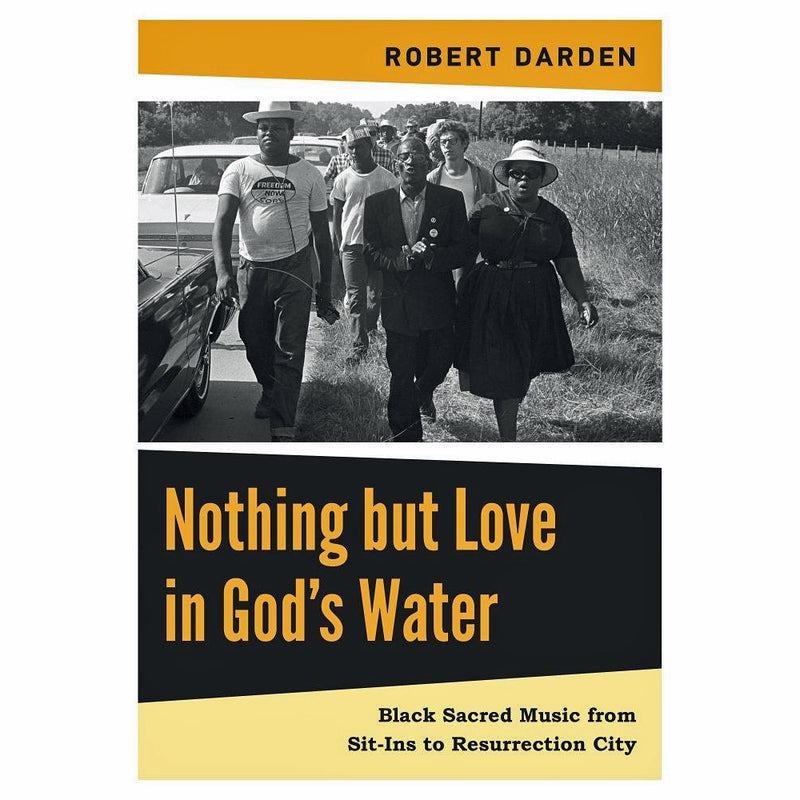 Nothing but Love in God’s Water: Volume 2: Black Sacred Music from Sit-Ins to Resurrection City