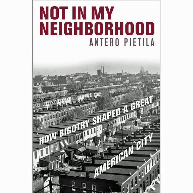 Not in My Neighborhood: How Bigotry Shaped a Great American City