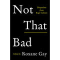 Not That Bad: Dispatches from Rape Culture