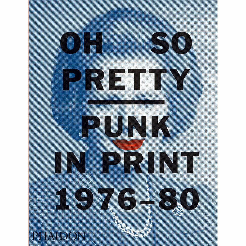 Oh So Pretty: Punk in Print 1976-1980