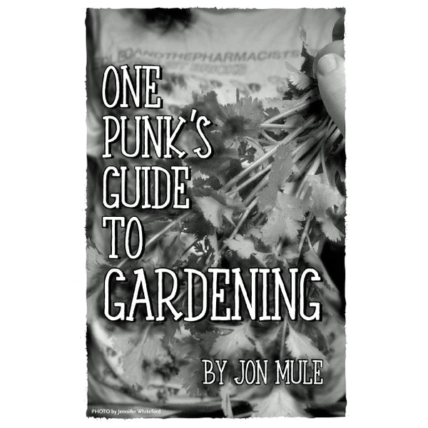 One Punk's Guide to Gardening