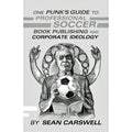 One Punk's Guide to Professional Soccer, Book Publishing, and Corporate Ideology