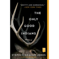 The Only Good Indians: A Novel (paperback)