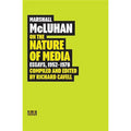 On the Nature of Media: Essays, 1952-1978