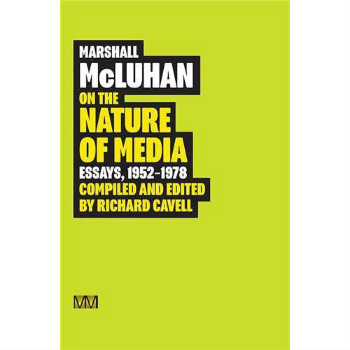On the Nature of Media: Essays, 1952-1978
