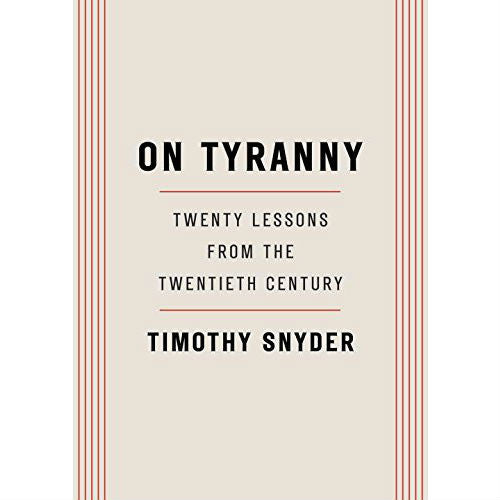 On Tyranny: Twenty Lessons from the Twentieth Century