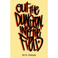 Out Of The Dungeon, Into The Field