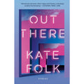 Out There: Stories